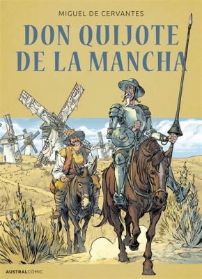  Don Quijote de la Mancha: A Hilarious Journey Through Spanish Folklore and Fantasy